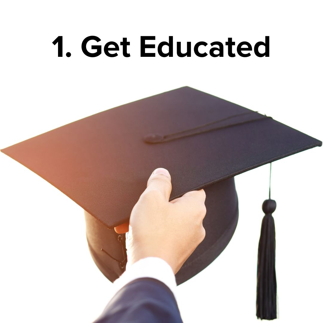 White background. Image of someone in a suit holding a mortar board (graduation cap) in the air. The title is: '1. Get Educated'