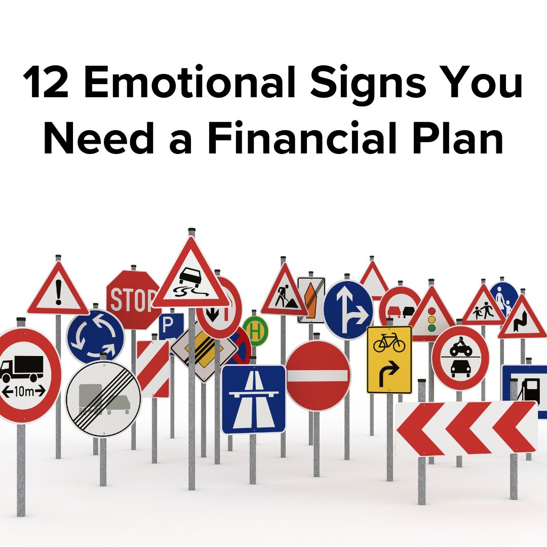 12 Emotional Signs You Need a Financial Plan