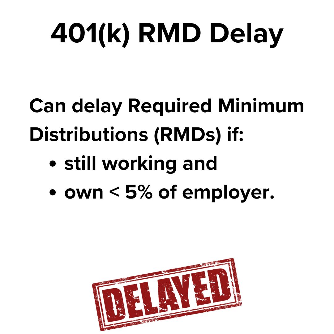 Title '401(k) RMD Delay' on top. Below it is: Can delay Required Minimum Distributions (RMDs) if: still working and owne < 5% of employer. Below it is a red, stamped 'DELAYED' mark.