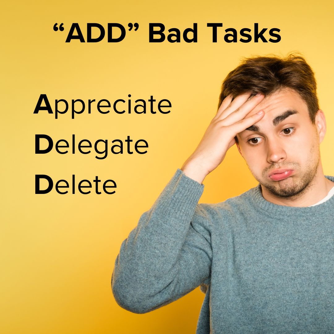 Title ''ADD' Bad Tasks' in black on top. Below it is Appreciate, Delegate, and Delete. A young man appears to be overwhelmed on the right. The image background is yellow.