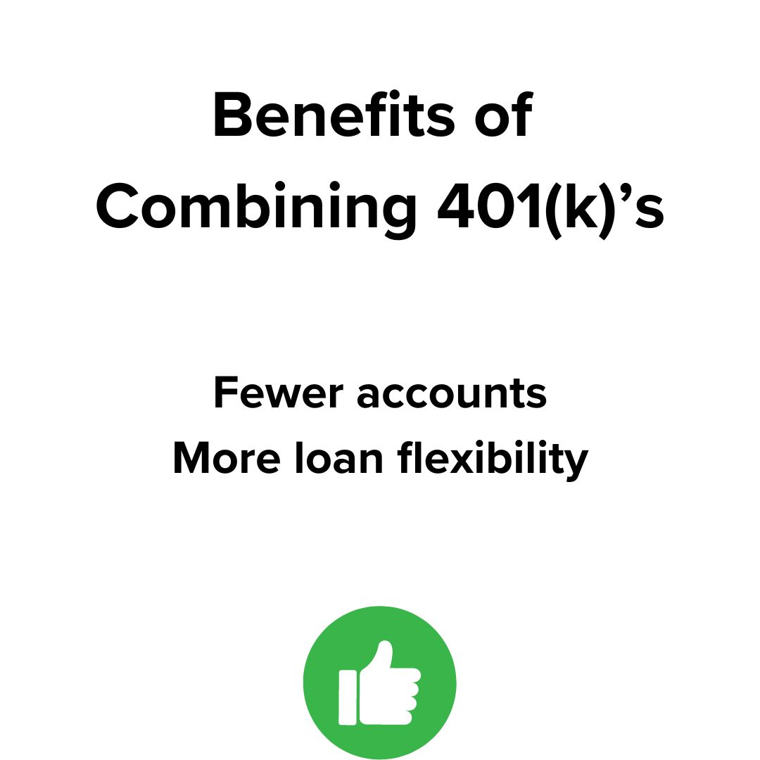 Title 'Benefits of Combining 401(k)'s' on top. Below it are: Fewer accounts and More loan flexibilty. Below that is a green thumb up graphic.