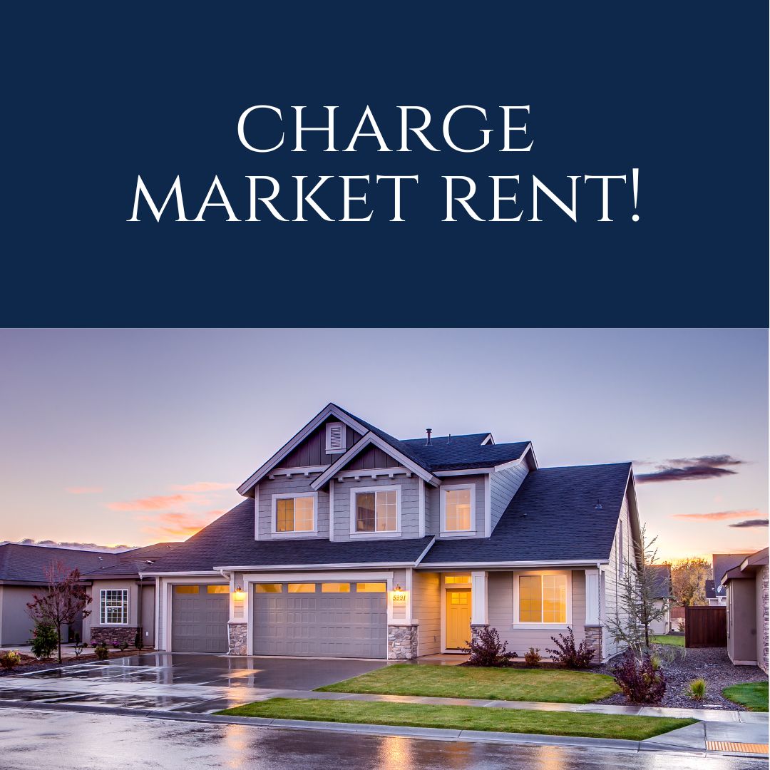 Title 'CHARGE MARKET RENT!' in white on a blue background on top. Below it is a nice well-lit gray home in a subdivision at twilight.