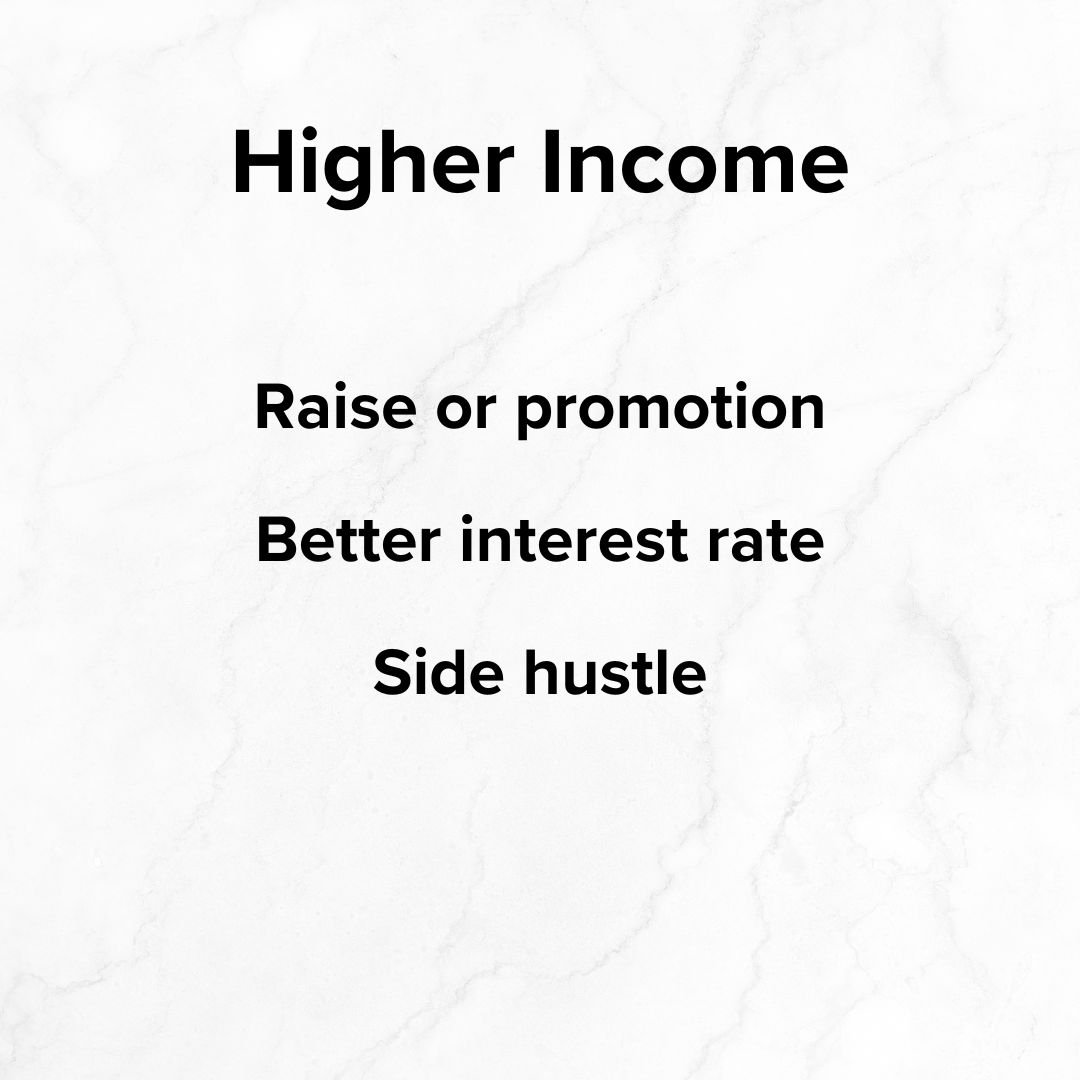 Title 'Higher Income' on top. Below it is: 'Raise or promotion', 'Better interest rate', and 'Side hustle.' The background appears to be a marble wall.