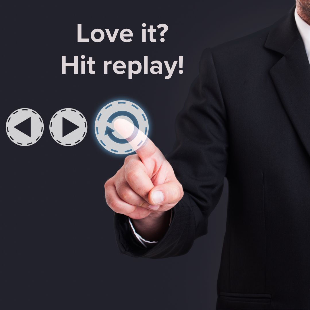 Title 'Love it? Hit replay!' in gray at the top. A man in a suit presses a large digital replay symbol next to smaller back and forward digital symbols.
