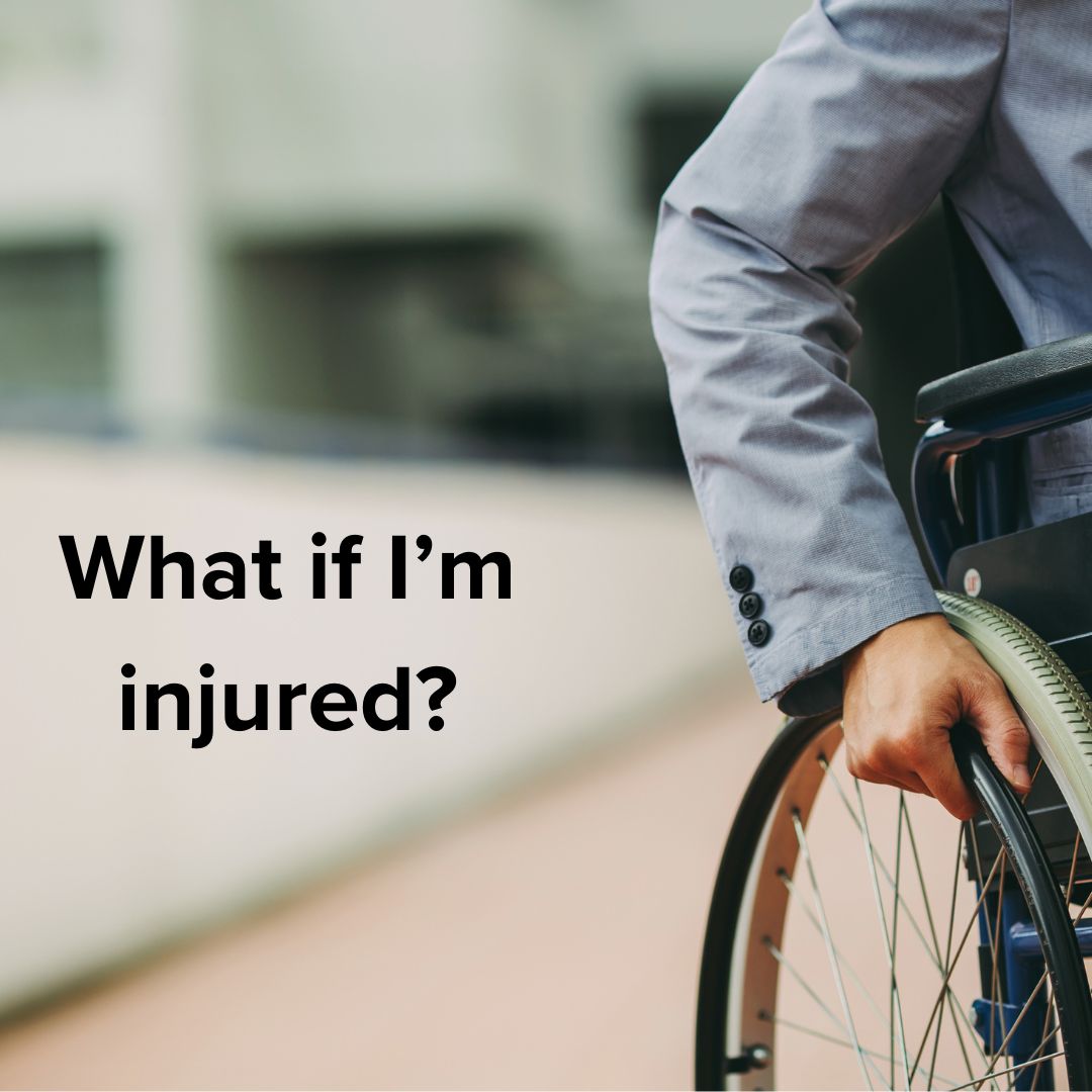 Someone in a wheelchair with an out of focus background. Black text on the left of the screen says: What if I'm injured?