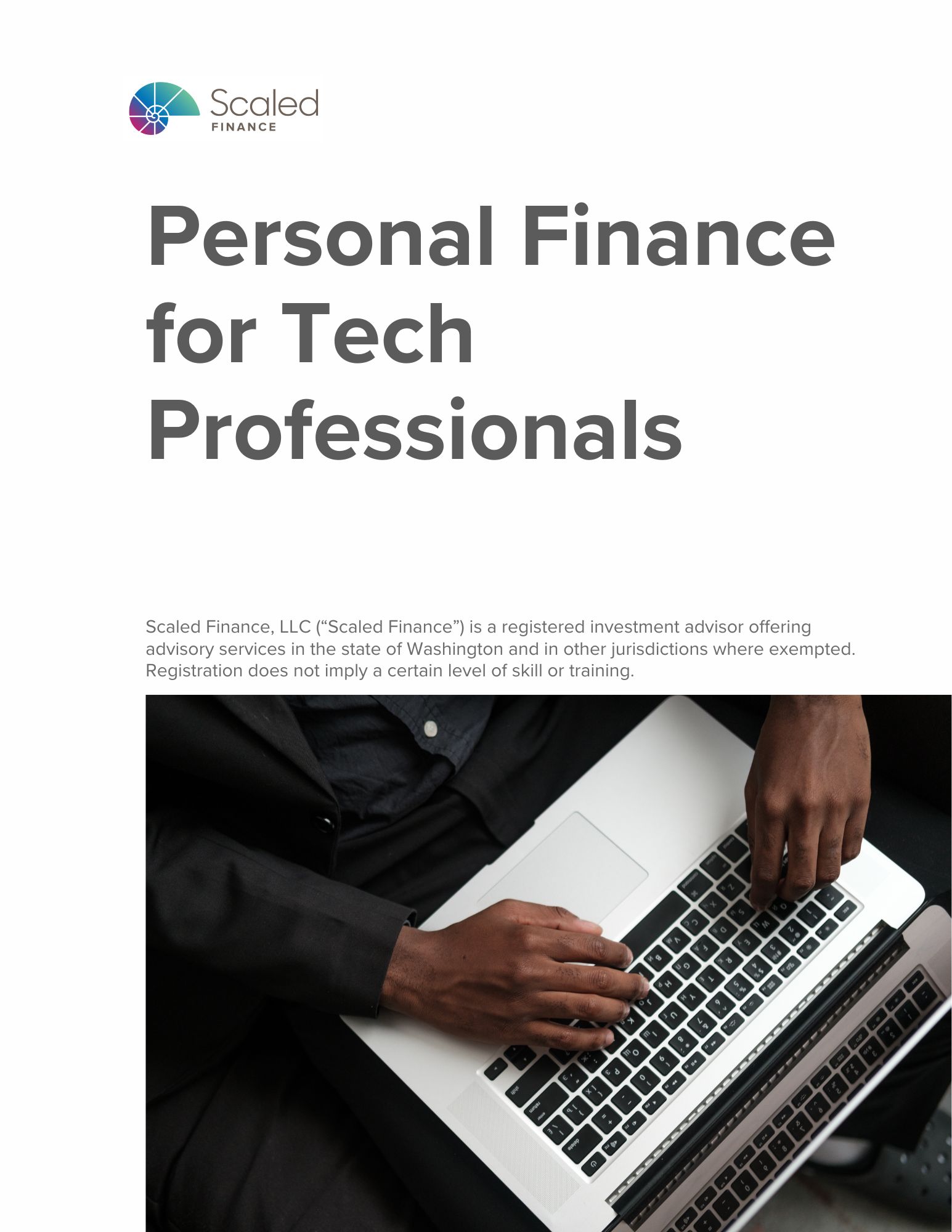 Title: "Personal Finance for Tech Professionals" on top. Below it is a photo of a professional typing on a laptop. There's a disclosure for Scaled Finance, LLC just above the photo. The colorful Scaled finance logo is above the title.